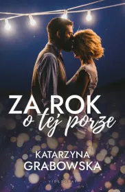 Za rok o tej porze / Katarzyna Grabowska