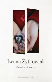 Zamknij oczy / Iwona Żytkowiak