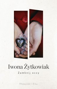 Zamknij oczy / Iwona Żytkowiak