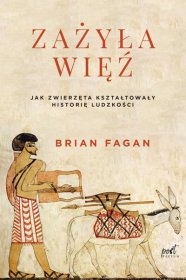 Zażyła więź. Jak zwięrzęta kształtowały historię ludzkości