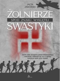 Żołnierze spod znaku wyklętej swastyki