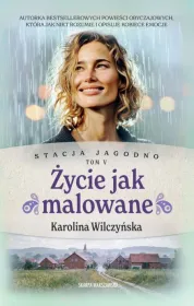 Życie jak malowane. Stacja Jagodno. Tom 5