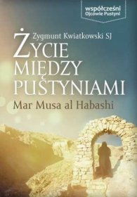 Życie między pustyniami. Klasztor Mar Musa al Habashi